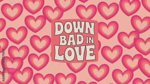 A repeating retro heart pattern with the text down bad in love on a pink background