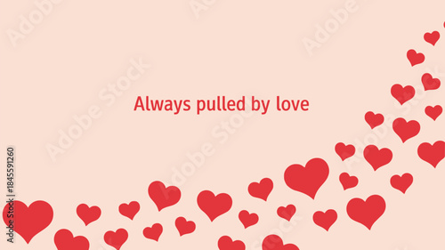 Pale pink background with a rising arc of red hearts symbolizing love and affection always pulled by emotions