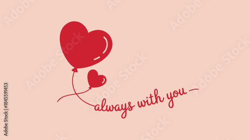 Gentle blush background with heart balloons and sweet always with you message