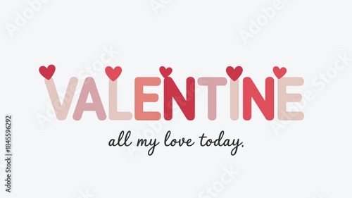 Valentine's day minimalist design with pink and red gradient hearts typography on white background saying all my love today