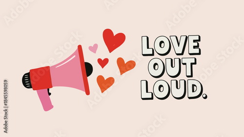 A pink megaphone with red and pink hearts and love out loud text on beige