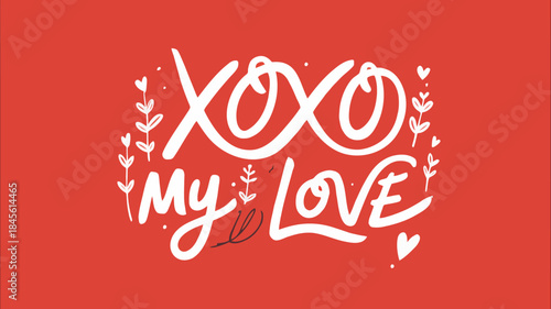 Flowing connected letters forming xoxo my love with decorative hearts and plants on red background