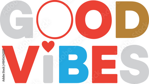 Good Vibes colorful typography quote with heart icon, positive motivation text design.