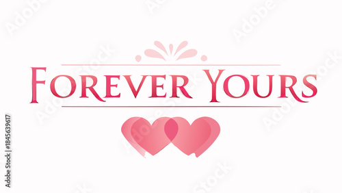 Glowing pink hearts with calligraphy text forever yours on white background, romantic love symbol
