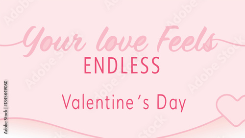Valentine's day endless love feels romantic sweetheart quote typography