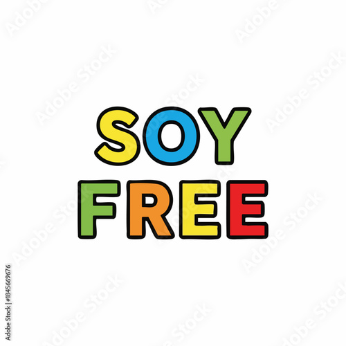 Colorful soy free text in playful, outlined letters, displayed on white background. This soy free graphic communicates vital dietary restriction information for food products.