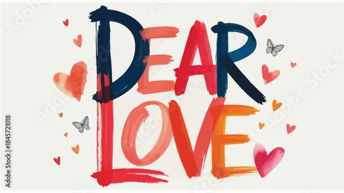 A charming painted letter composition reads dear love with colorful hearts and butterflies on cream background