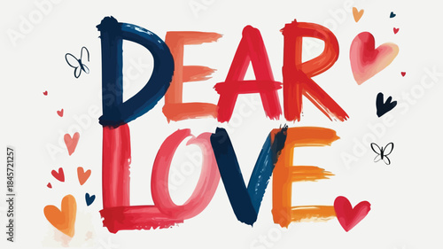 A charming painted letter composition of dear love with colorful hearts and butterflies on white background