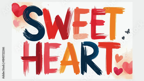 Vibrant mixed media painted typography artwork with colorful hearts and butterflies on white background saying sweet heart