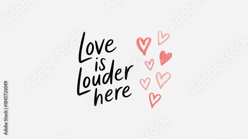 Handwritten love is louder here text with red hearts on white background