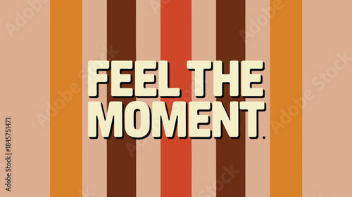 Valentine's day celebration with feel the moment text on colorful stripe pattern background