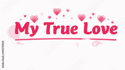 Heart shaped sparkles floating around my true love text in pink on white background