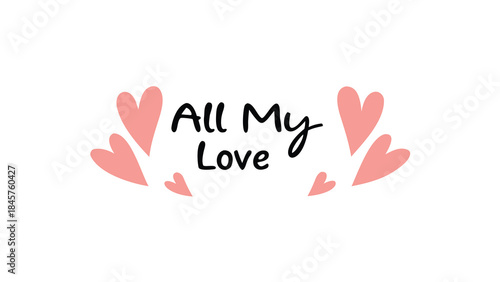 Soft pink hearts with all my love lettering on white background for valentines day