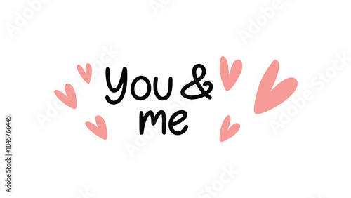 Soft floating handwritten lettering you and me surrounded by pink hearts on white background for love and relationship concepts