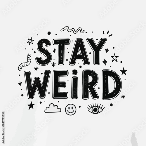 Inspirational Stay Weird quote with doodle illustrations