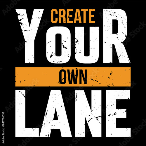 Create Your Own Lane Motivational T-Shirt Design with Bold Typography, Vintage Distressed Style Illustration, Inspirational Quote Streetwear Graphic Tee
