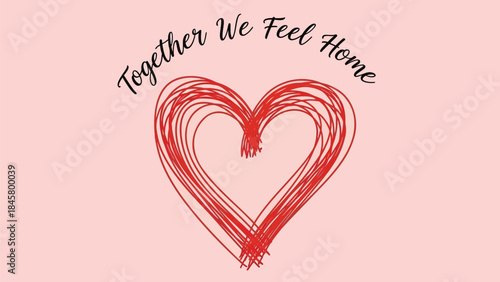 A red heart on a pink background with the words 'together we feel home' written in a curved line above it in black cursive font