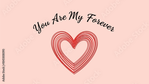 A romantic red heart with lines on a pink background and the text you are my forever