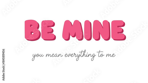 Valentine's day card with be mine text and romantic message on white background, sweetheart expression