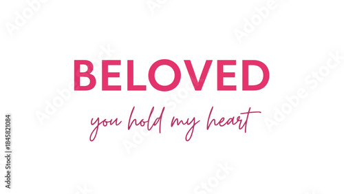 A beautiful beloved quote saying you hold my heart in pink letters on white background