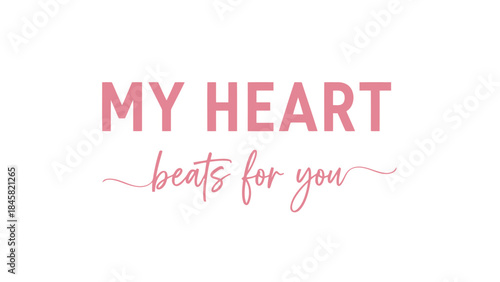 Valentine's day card with romantic pink text on white background saying my heart beats for you