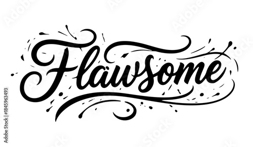 Flawsome modern calligraphy typography phrase in black