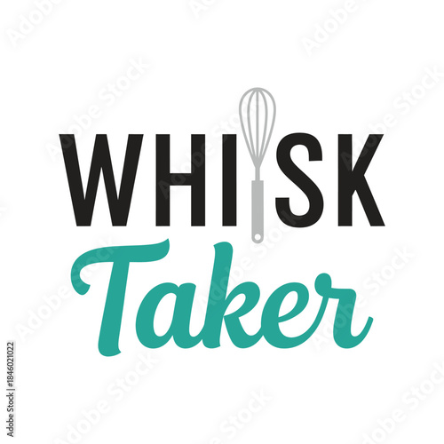 Whisk taker typography t-shirt design