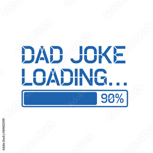 Funny dad joke loading typography t-shirt design