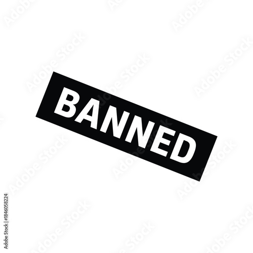 Banned Stamp, Banned Grunge Sign Vector Template