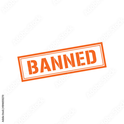 Banned Stamp, Banned Grunge Sign Vector Template