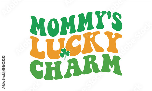 Mommy's lucky charm Svg