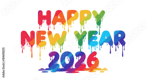 Vibrant, colorful dripping paint letters spell out 'Happy New Year 2026' on a clean white background, symbolizing a fresh, joyful start to the upcoming year.