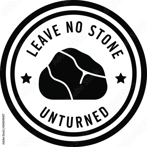 "leave no stone unturned" inspiring vector stamp icon for diligence and thoroughness