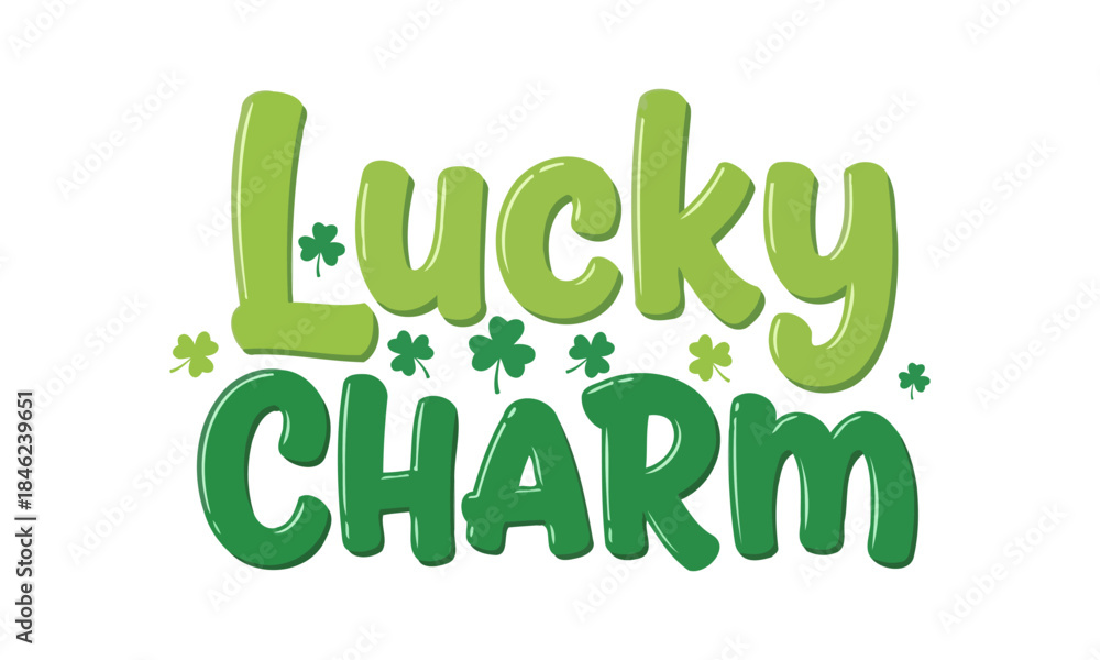 Fototapeta premium Lucky Charm Saying with Green Clovers for St