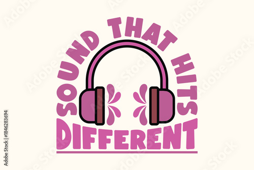 Sound That Hits Different Headphones Music Quote Illustration
