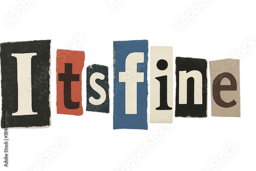 Isolated sarcastic torn paper collage text its fine on transparent