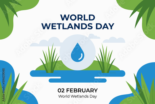 A vibrant illustration celebrating World Wetlands Day on February 2nd, featuring a stylized wetland landscape with water, reeds, and a prominent water drop symbol.