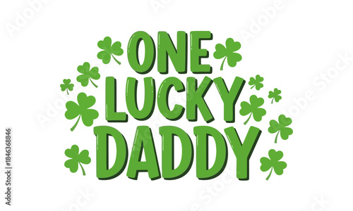 One Lucky Daddy" Shamrock Clover St
