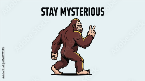 Cartoon Bigfoot walking away making peace sign with "Stay Mysterious" typography quote illustration