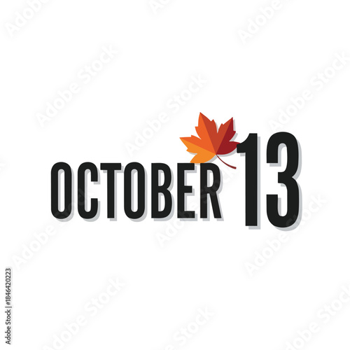 Vibrant October 13 date with a beautiful maple leaf signifying the essence of autumn season