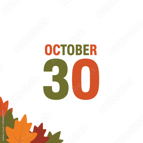 Autumnal date display for October 30 featuring vibrant fall foliage and seasonal calendar representation perfect for special autumn event