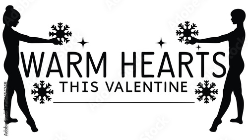 Silhouettes of couple holding snowflakes with warm hearts this valentine text on white background