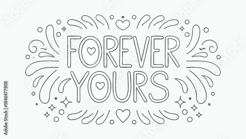 Artistic brush lettering forever yours with expressive hearts and swirls