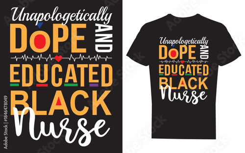Unapologetically dope educated black nurse t shirt design with colorful text