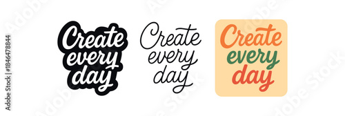 lettering three text only designs with phrase create every day
