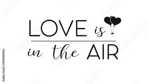 Cute playful lettering love is in the air with heart balloons design element