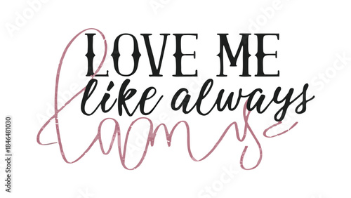 Dramatic artistic calligraphy love quote with pink lines on white background saying love me like
