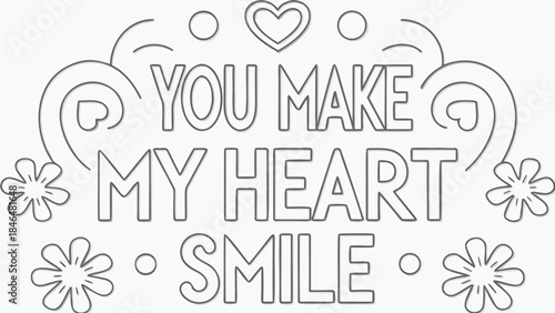 Elegant script with floral design and heart motifs saying you make my heart smile