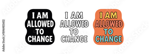 lettering three text only designs with phrase I am allowed to change