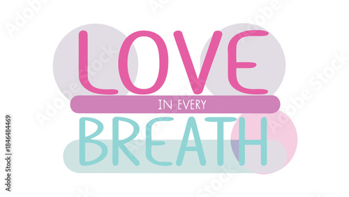 Luxury embossed look love in every breath typography design with pink and blue text